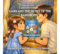 CLAIRE AND THE SECRET OF THE RAINDROPS: When saving water becomes a family adventure