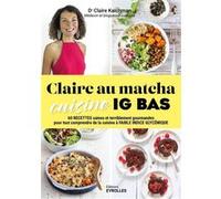 Claire au matcha cuisine IG BAS Claire Kalchman (Auteur)