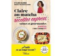 Claire Kalchman – Claire au matcha : 60 recettes à indice glycémique bas – Broché