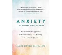 Claire Bidwell Smith Anxiety: The Missing Stage of Grief (Poche)