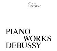 Claire Chevallier - Piano Works Debussy