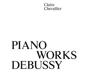 Claire Chevallier - Piano Works Debussy