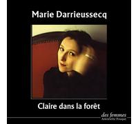 Claire dans la forêt - Marie Darrieussecq - Des Femmes - Antoinette Fouque - Livre CD - Textes lus CD
