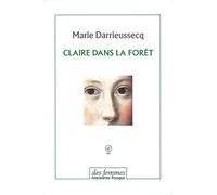 Claire dans la forêt, suivi de "Penthésilée, premier combat