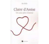 Claire D'assise - Un Coeur Plein D'amour