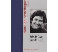 Claire de Castelbajac 1953-1975 : Joie de Dieu Joie de vivre