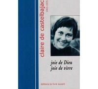 Claire de Castelbajac 1953-1975 Joie de Dieu Joie de vivre - Sainte-Marie de Boulaur - Livre Ouvert Eds Le - broché - Biographie