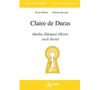 Claire de Duras, Ourika, Edouard, Olivier ou le Secret - Perrine Beltran - Atlande Eds - broché - Scolaire / Universitaire