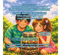 CLAIRE ET LA POUBELLE MAGIQUE/ CLAIRE AND THE MAGIC BIN (Édition bilingue FR-EN): Écologie et fraternité : deux enfants, une planète à chérir/ Ecology ... two children, one planet to cherish