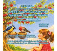 CLAIRE ET LES OISEAUX EN DANGER / CLAIRE AND THE BIRDS IN DANGER (Édition bilingue français-anglais): Écologie et fraternité : deux enfants, une ... two children, one planet to cherish