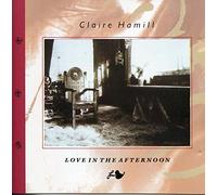 Claire Hamill - Love in The Afternoon (1988) [Import]