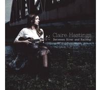 Claire Hastings - Between River and Railway [Import]