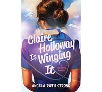 Claire Holloway Is Winging It A High-Flying Romance - Angela Ruth Strong - Kregel Publications - ebook (ePub) - Livre