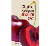 Claire Keegan Hans-Christian Oeser Reichlich spät (Relié)