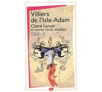 Auguste de Villiers de l'Isle-Adam – Claire Lenoir : et autres contes insolites – Livre – Flammarion