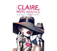 Claire, mon amour - Luigi Mariani - Le Lys Bleu - broché - Roman