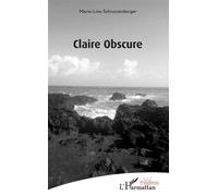 Claire Obscure - Marie-Line Schrotzenberger - L'harmattan - broché - Théâtre
