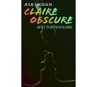 Claire obscure, tome 3: Sexy tortionnaire