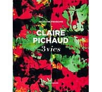 Claire Pichaud, 3 vies