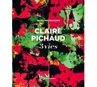 Claire Pichaud, 3 vies - Jocelyne François - Du Regard Eds - relié - Monographie