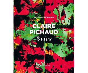 Claire Pichaud, 3 vies - Jocelyne François - Du Regard Eds - relié - Monographie