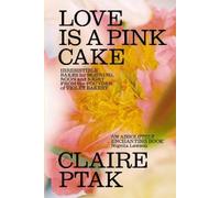 Claire Ptak Love is a Pink Cake (Relié)