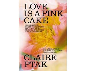Claire Ptak Love is a Pink Cake (Relié)