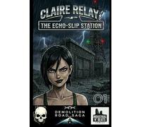 Claire Relay: The Echo-Slip Station - Episode One