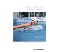 Claire Supiot - Sirène olympique - Christèle Bourdeau - Ouest France - broché - Biographie