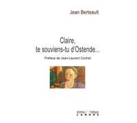 Claire te souviens-tu d'Ostende - Alchimies poétiques - Jean Berteault - Lanore - broché - Poésie