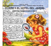 CLAIRE Y EL HOTEL DEL JARDÍN Edición 2 en 1: historia ilustrada + páginas para colorear: Actividades para niños LEE. OBSERVA. COLOREA.