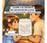 CLAIRE Y EL SECRETO DE LAS GOTAS DE LLUVIA - Edición 2 en 1: cuento ilustrado + páginas para colorear: Actividades para niños LEE. OBSERVA. COLOREA.