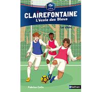 Clairefontaine, L'école des Bleus Tome 2 - Le choc - Fédération Française de Football - Dès 8 ans: 2 (02)