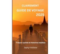 Clairement Guide de voyage 2025: Trésors cachés et histoires inédites
