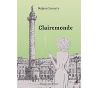 Clairemonde - Réjane Lacoste - L'editeur A Part - broché - Roman