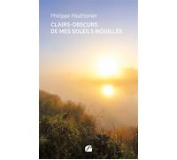 Clairs-obscurs de mes soleils mouillés - Philippe Pauthonier - Du Pantheon Eds - broché - Poésie