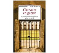 Clairvaux En Guerre - Chronique D'une Prison (1937-1953)