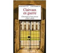 Clairvaux en guerre: Chronique d'une prison (1937-1950)