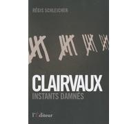 Clairvaux, instants damnés