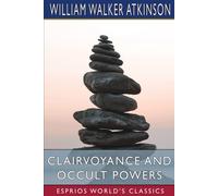 Clairvoyance And Occult Powers (Esprios Classics)
