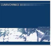 Clairvoyance - Long Time to Wait