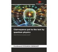Clairvoyance put to the test by quantum physics: What if the future already existed?