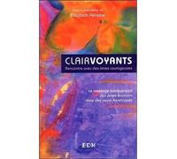 Clairvoyants - Rencontre avec des âmes courageuses - Elisabeth Pelissier - Entre Deux Mondes - broché - Guide