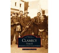 Clamecy - Tome II Evénements, fêtes et vie quotidienne - Kilien Stengel - Nouvelles Editions Sutton - broché - Monographie