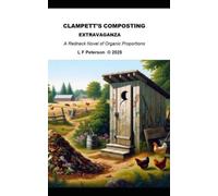 Clampett's Composting Extravaganza: A Redneck Novel of Organic Proportions