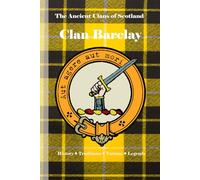 Clan Barclay: A Concise History of Scotland’s Barclays of Towie and the Sword of the Law