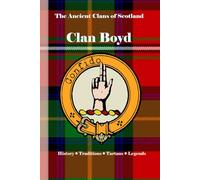 Clan Boyd: A Concise History of Scotland’s Boyds of Dean Castle and the Royal Court