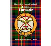 Clan Carnegie: A Concise History of Scotland’s Carnegies of Kinnaird and the Crown’s Loyal Line