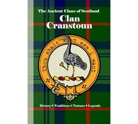 Clan Cranstoun: A Concise History of Scotland’s Lords of the Lowlands and the Secret State