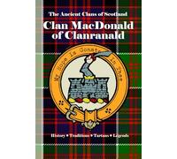 Clan MacDonald of Clanranald: A Concise History of Scotland’s MacDonalds of Moidart and the Flame of the Forty-Five